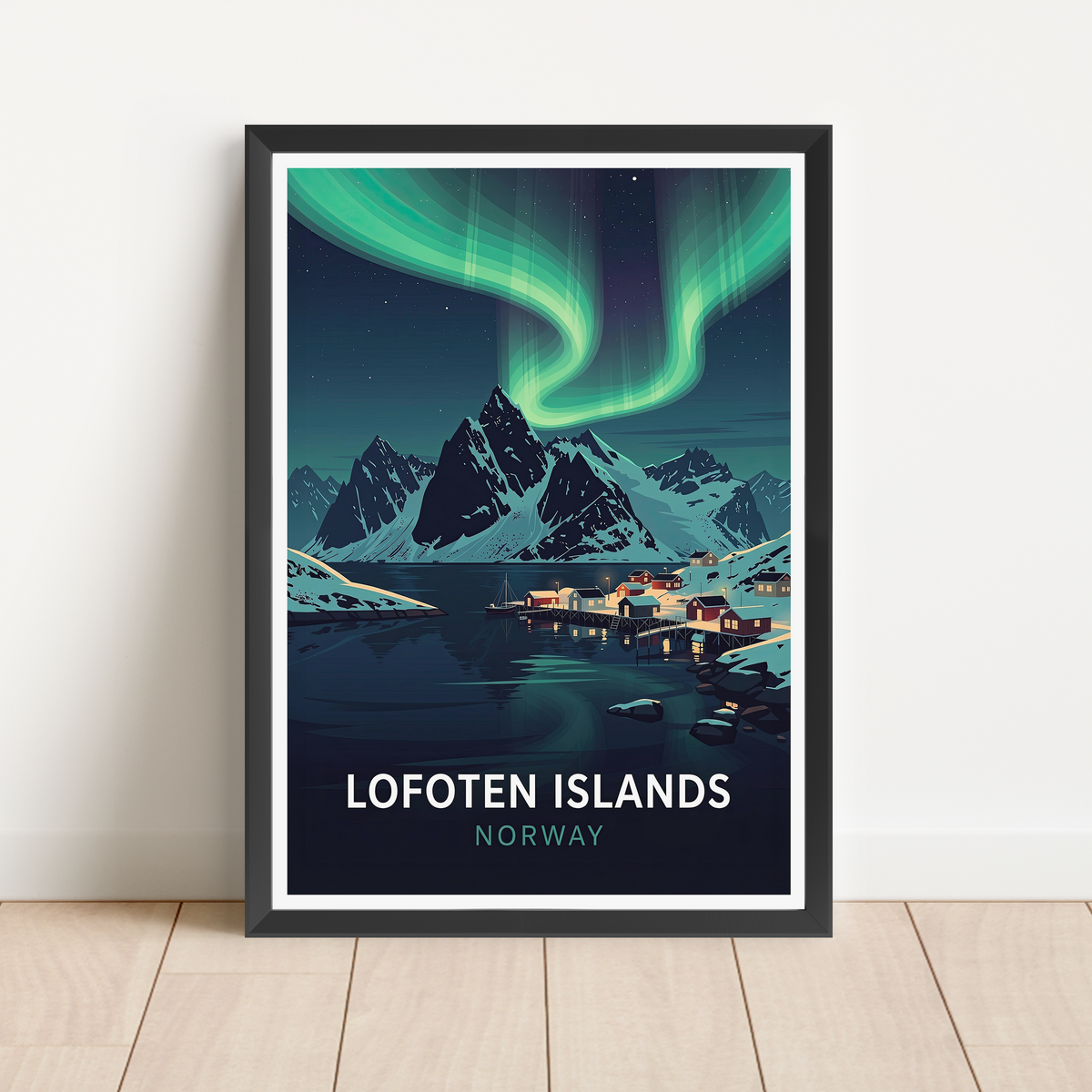 A framed travel poster of the Lofoten Islands, Norway, leaning against a white wall on a light wood floor. The poster features a dark night sky filled with vibrant green aurora borealis, snowy mountains, and a small village by the water.